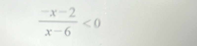  (-x-2)/x-6 <0</tex>