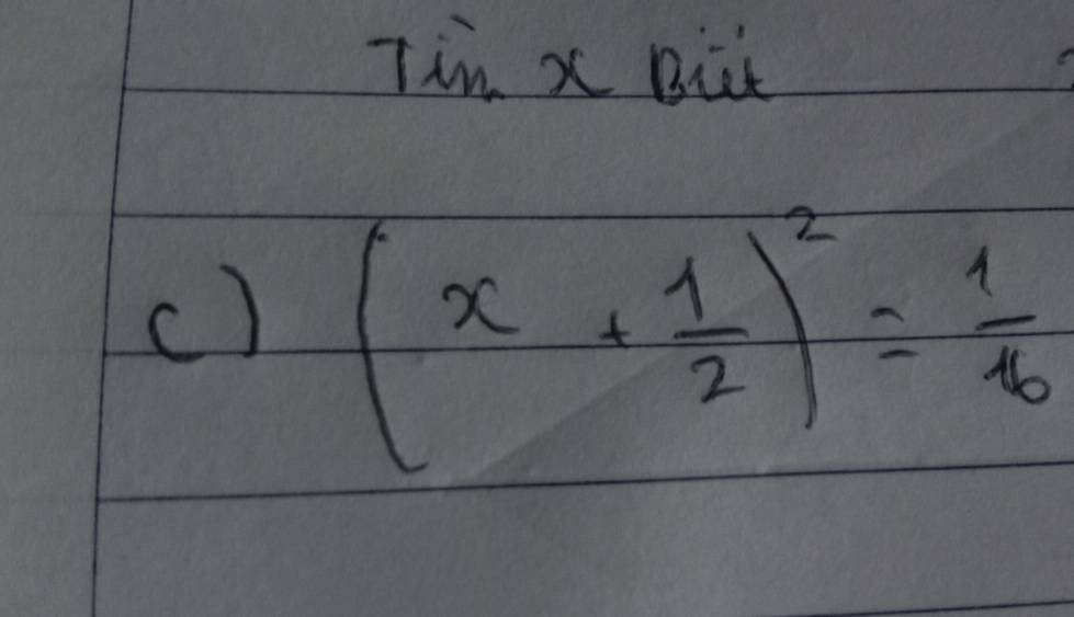 Tin x Bit 
c) (x+ 1/2 )^2= 1/16 