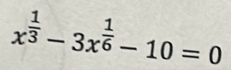 x^(frac 1)3-3x^(frac 1)6-10=0