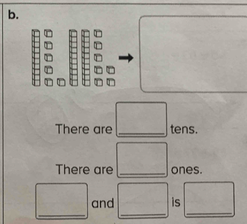 There are _tens. 
There are _ones. 
__ 
_ 
and is