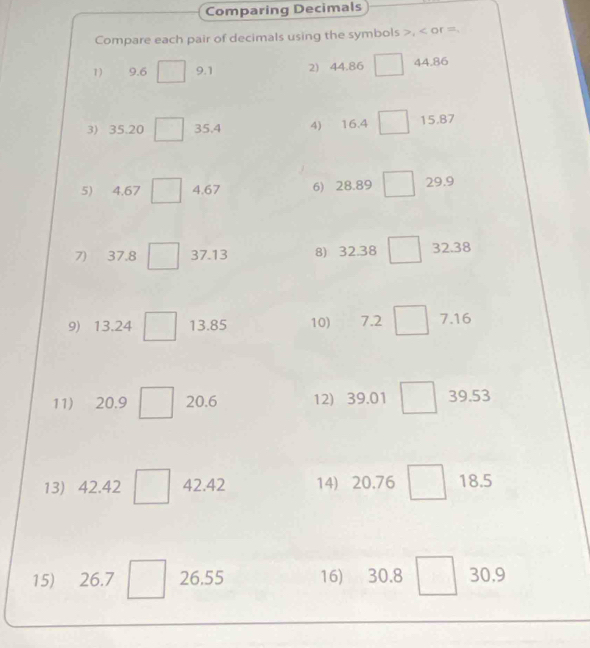 Comparing Decimals
ols >, < or =.