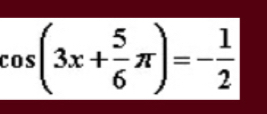 cos (3x+ 5/6 π )=- 1/2 