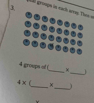 ual groups in eacn u
4 groups of (_ X_ )
4* _ X_ )