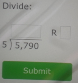 Divide:
^circ 
R □ 
Submit