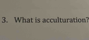 What is acculturation?