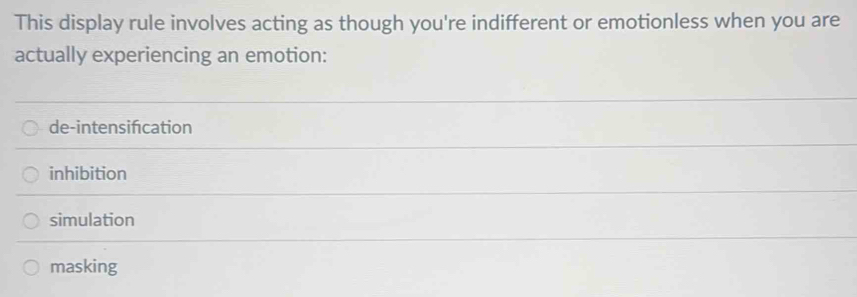 Solved: This display rule involves acting as though you're indifferent ...