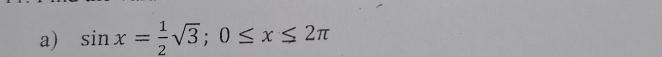 sin x= 1/2 sqrt(3); 0≤ x≤ 2π