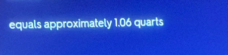 equals approximately 1.06 quarts