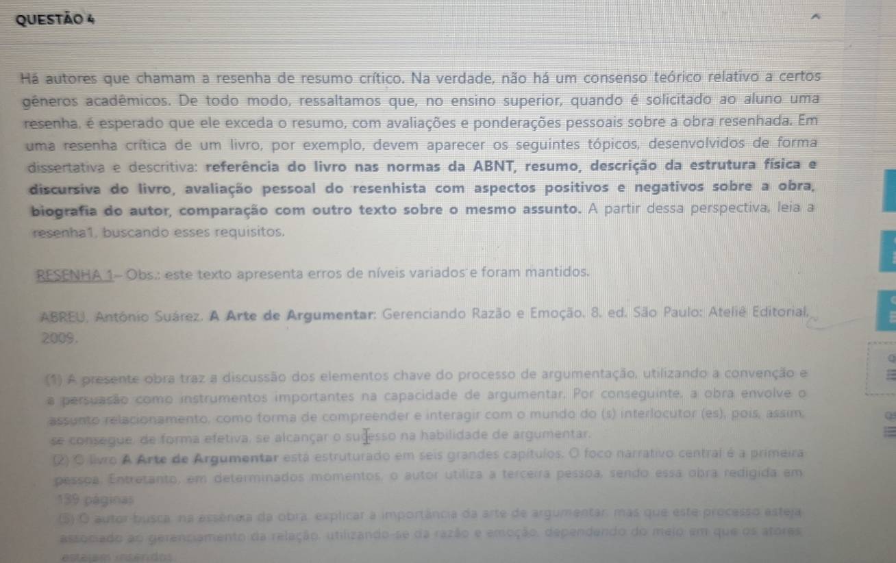 Resolvido:Há autores que chamam a resenha de resumo crítico. Na verdade ...