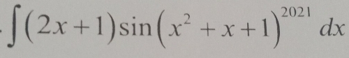 ∈t (2x+1)sin (x^2+x+1)^2021dx