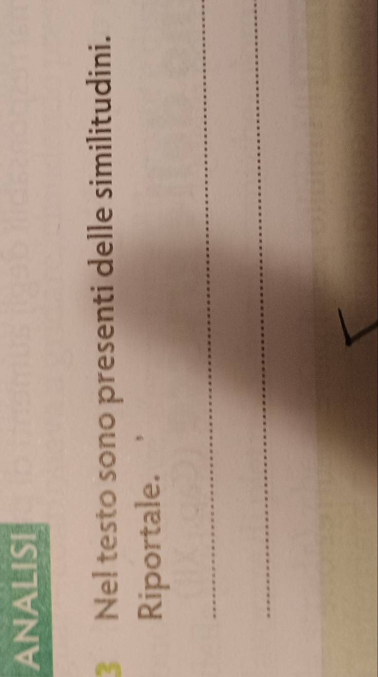 ANALISI 
3 Nel testo sono presenti delle similitudini. 
Riportale. 
_ 
_