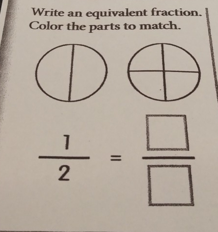 Write an equivalent fraction. 
Color the parts to match.
 1/2 = □ /□  