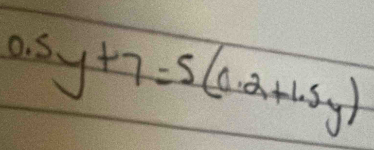 0.5y+7=5(0.2+1.5y)