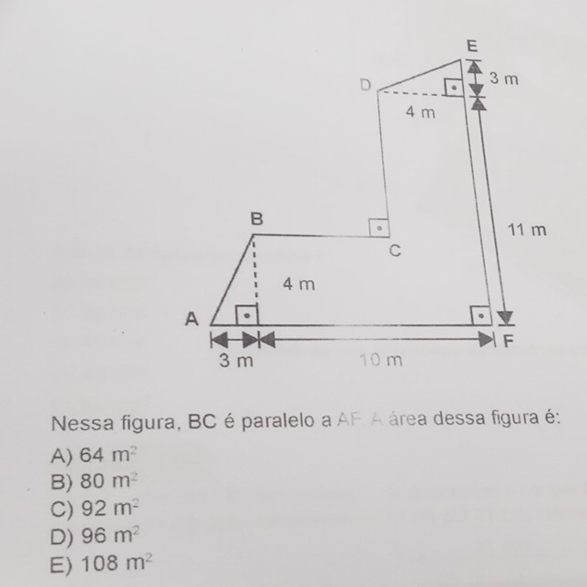 Nessa figura, BC é paralelo a AF A área dessa figura é:
A) 64m^2
B) 80m^2
C) 92m^2
D) 96m^2
E) 108m^2