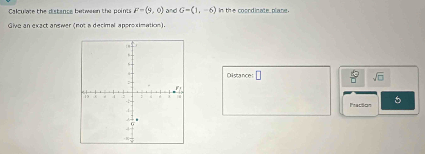 Calculate the distance between the points F=(9,0) and G=(1,-6) in the coordinate plane. 
Give an exact answer (not a decimal approximation). 
Distance: □  8/□   sqrt(□ ) 
Fraction