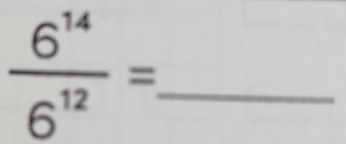  6^(14)/6^(12) = _