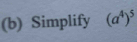 Simplify (a^4)^5