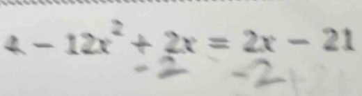 4-12x^2+2x=2x-21