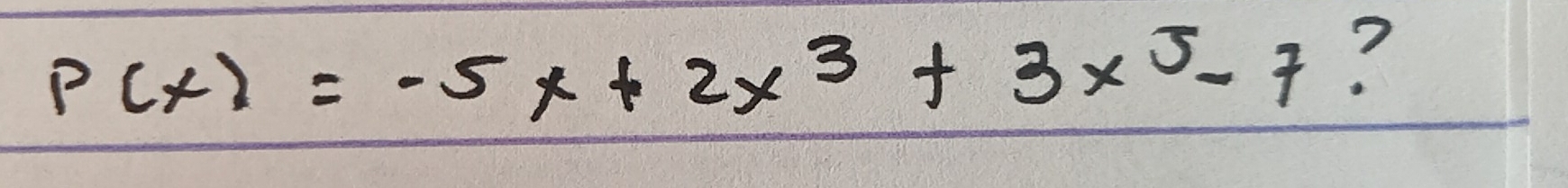 P(x)=-5x+2x^3+3x^5-7 ?