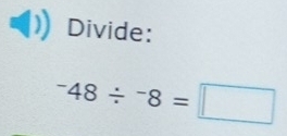 Divide:
^-48/^-8=□