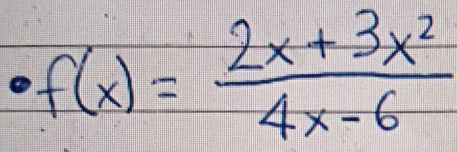 f(x)= (2x+3x^2)/4x-6 