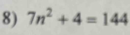 7n^2+4=144