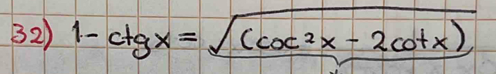 1-ctgx=sqrt((cot^2x-2cot x))