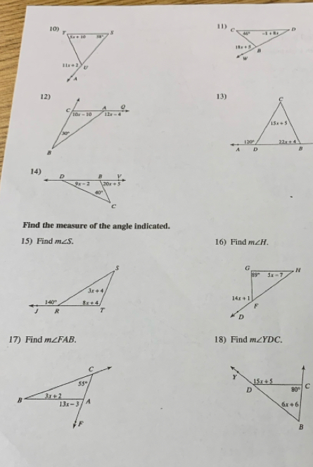 5x+10 38°
11x+2 v
A
12) 13)
c A
10x-10 12x-4
30°
B
14) D B V
9x-2 20x+5
40°
c
Find the measure of the angle indicated.
15) Find m∠ S. 16) Find m∠ H.

17) Find m∠ FAB. 18) Find m∠ YDC.