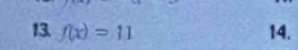 f(x)=11 14.