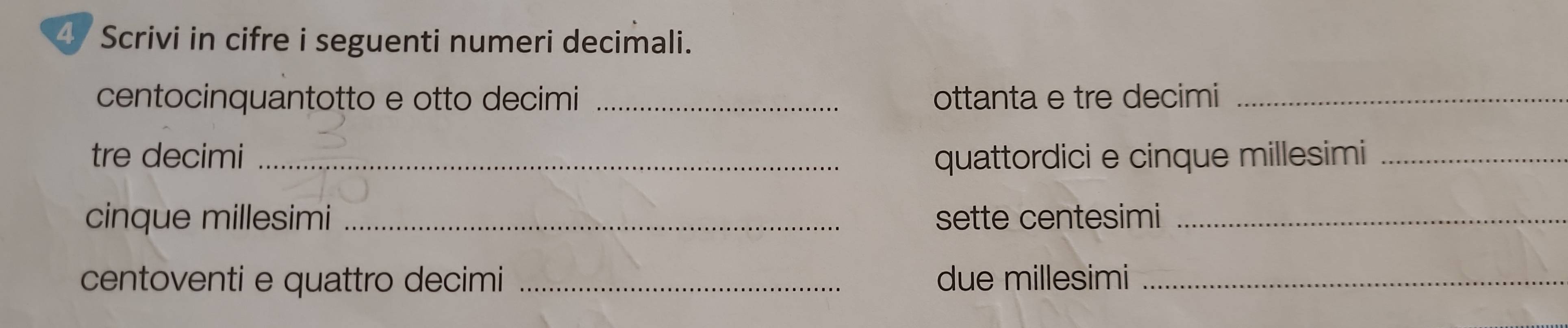 Scrivi in cifre i seguenti numeri decimali. 
centocinquantotto e otto decimi _ottanta e tre decimi_ 
tre decimi _quattordici e cinque millesimi_ 
cinque millesimi _sette centesimi_ 
centoventi e quattro decimi _due millesimi_