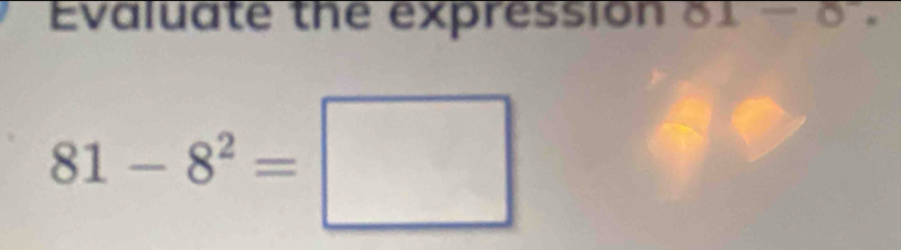 Evaluate the expression 01-0
81-8^2=□