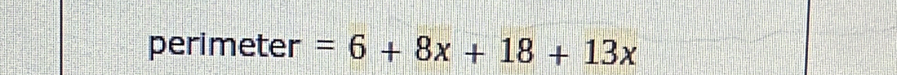 perimeter =6+8x+18+13x