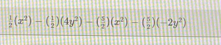  1/2 (x^2)-( 1/2 )(4y^2)-( 5/2 )(x^2)-( 5/2 )(-2y^2)