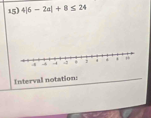 4|6-2a|+8≤ 24
Interval notation: