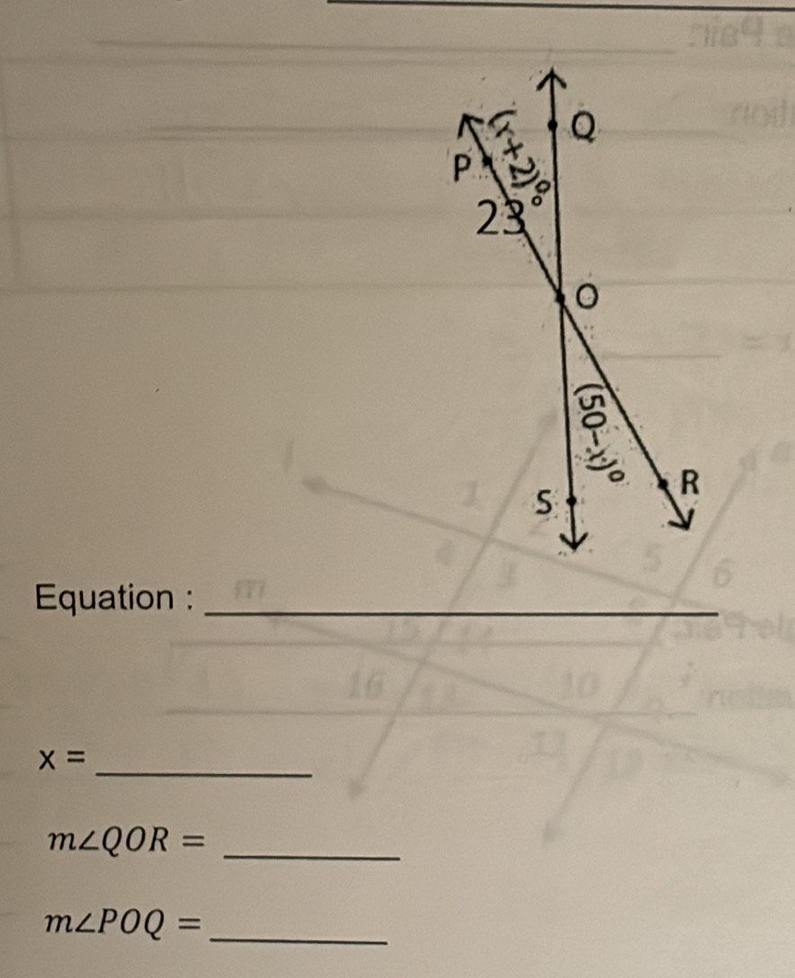 Equation :_
x= _
m∠ QOR= _ 
_ m∠ POQ=