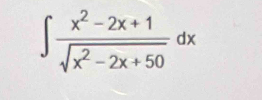 ∈t  (x^2-2x+1)/sqrt(x^2-2x+50) dx