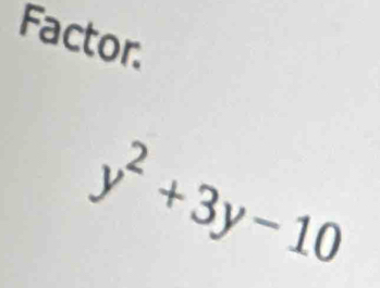 Factor.
y^2+3y-10