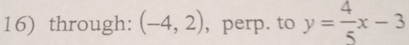 through: (-4,2) ， perp. to y= 4/5 x-3