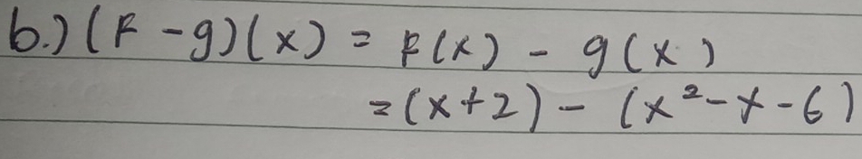 ) (F-g)(x)=F(x)-g(x)
=(x+2)-(x^2-x-6)