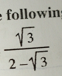 followin
 sqrt(3)/2-sqrt(3) 