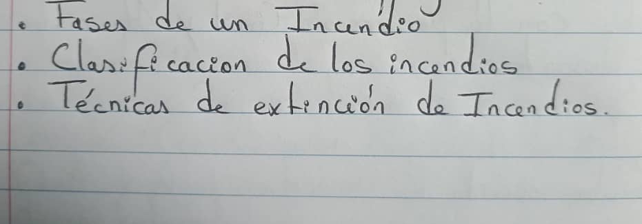 Fases de un In andeo 
Clasifecacion do los incendios 
Tecnican de extencion do Incendios.