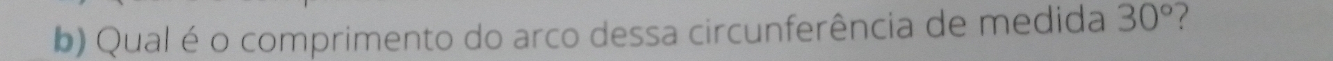 Qual é o comprimento do arco dessa circunferência de medida 30°