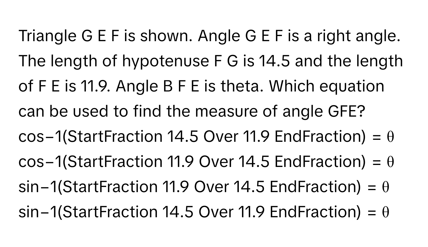 Solved: Triangle G E F is shown. Angle G E F is a right angle. The ...