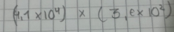 (4,1* 10^4)* (3,e* 10^2)