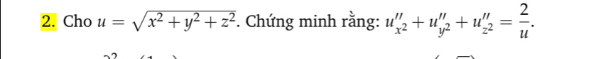Cho u=sqrt(x^2+y^2+z^2). Chứng minh rằng: u''_x^2''+u''_y^2''+u''_z^2'= 2/u .