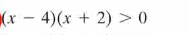 (x-4)(x+2)>0