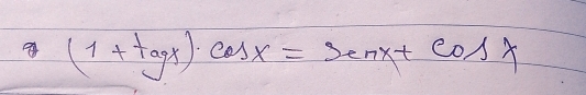 (1+tagx)· cos x=senx+cos x