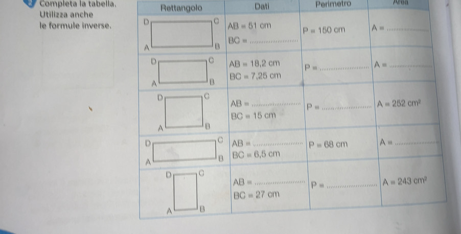 Risolto:Completa la tabella. Rettangolo Dati Perimetro Area Utilizza ...
