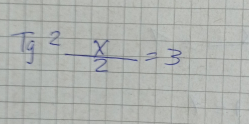 Tg^2 x/2 =3