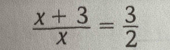  (x+3)/x = 3/2 